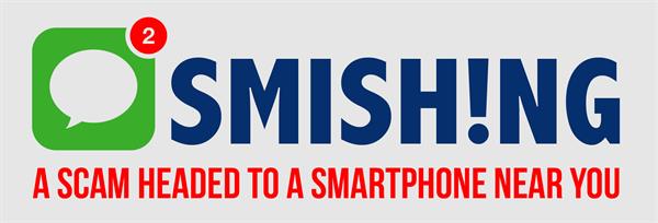 Smishing - A Scam Headed to a Smartphone Near You