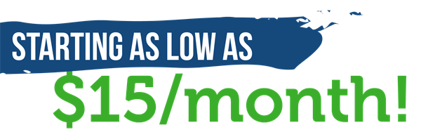 starting as low as $15/month! starting as low as $15/month!